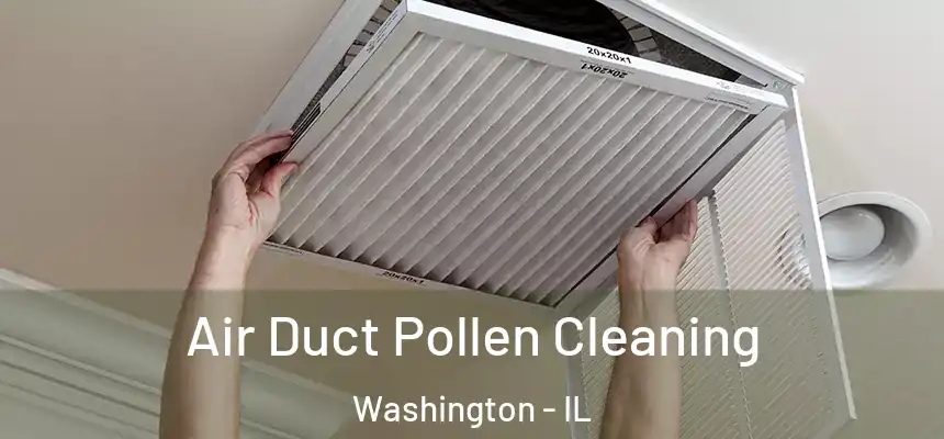  Air Duct Pollen Cleaning Washington - IL