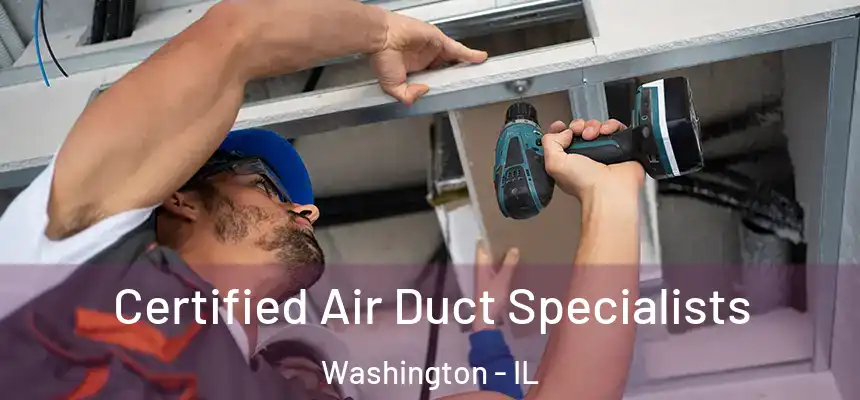 Certified Air Duct Specialists Washington - IL