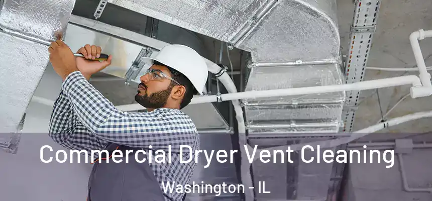 Commercial Dryer Vent Cleaning Washington - IL