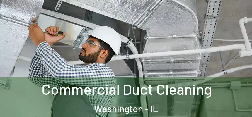  Commercial Duct Cleaning Washington - IL