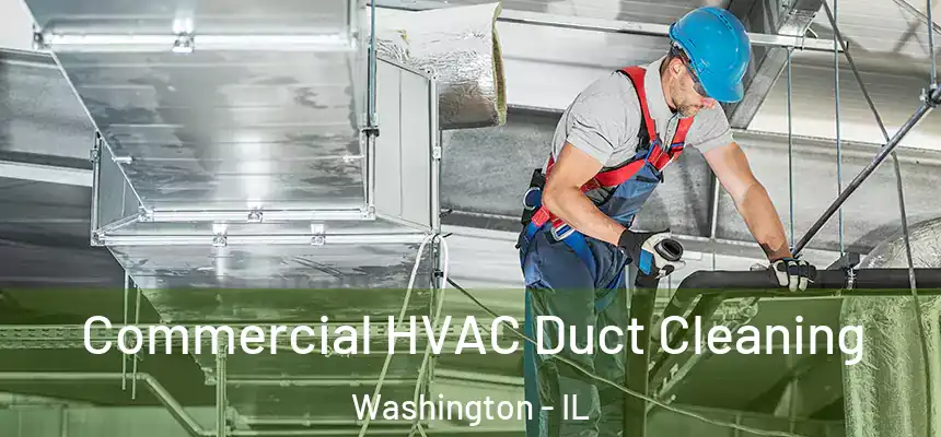  Commercial HVAC Duct Cleaning Washington - IL