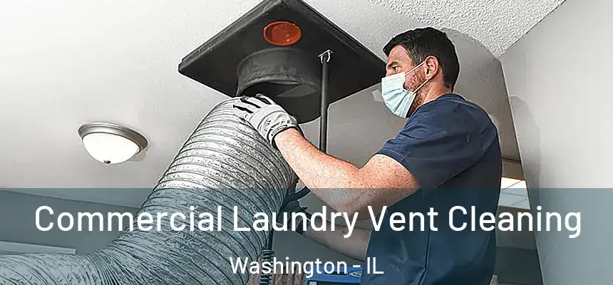  Commercial Laundry Vent Cleaning Washington - IL
