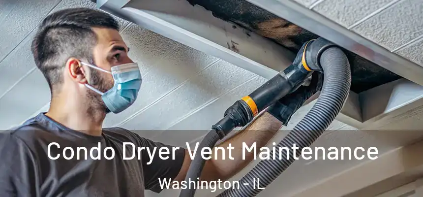 Condo Dryer Vent Maintenance Washington - IL