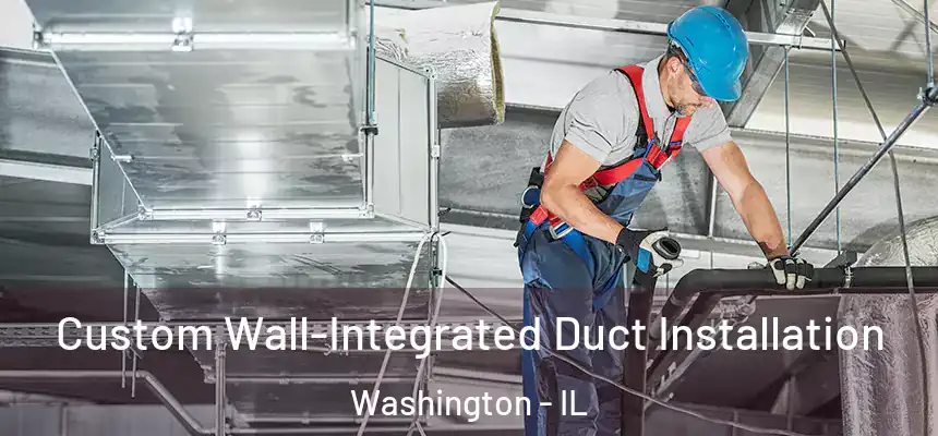  Custom Wall-Integrated Duct Installation Washington - IL