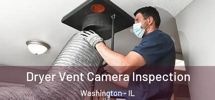 Dryer Vent Camera Inspection Washington - IL