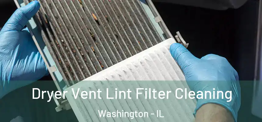 Dryer Vent Lint Filter Cleaning Washington - IL