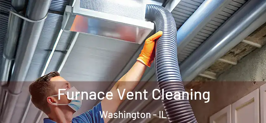 Furnace Vent Cleaning Washington - IL