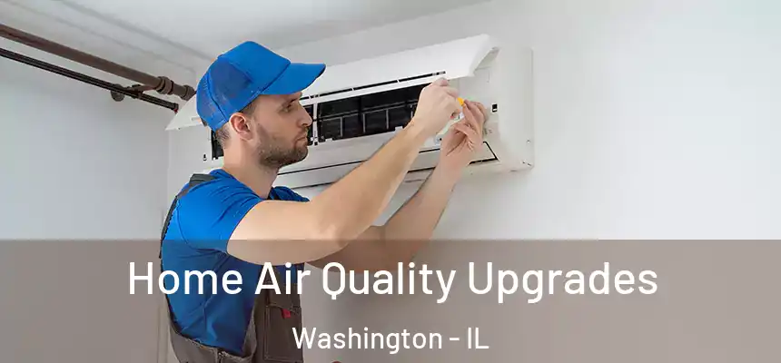 Home Air Quality Upgrades Washington - IL