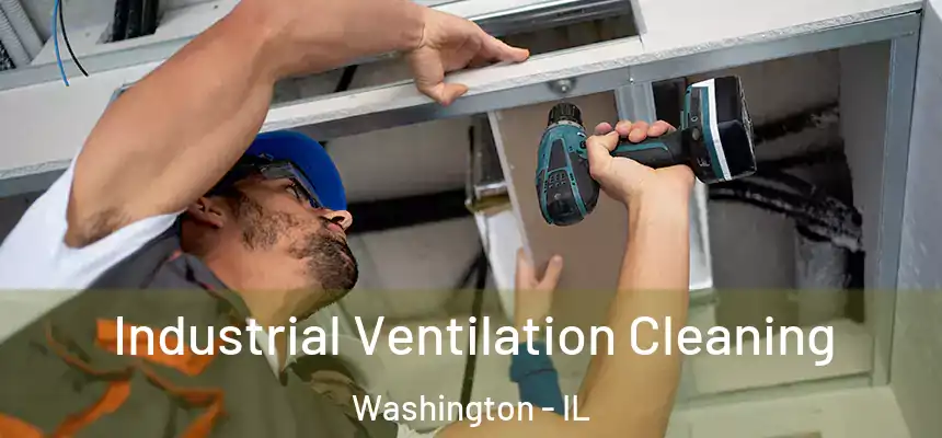 Industrial Ventilation Cleaning Washington - IL