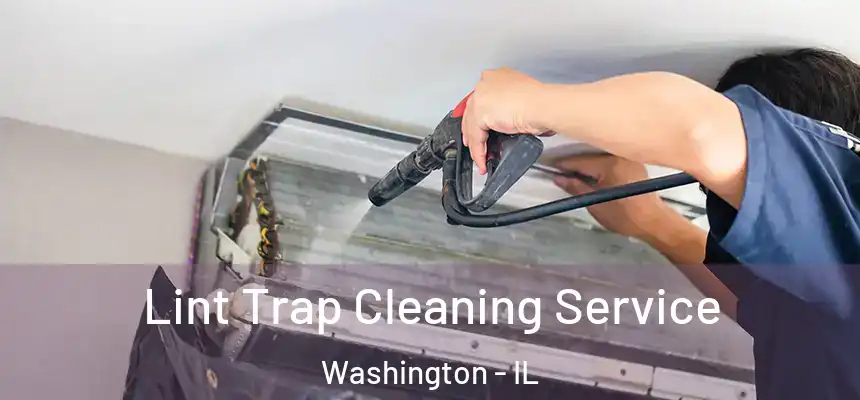  Lint Trap Cleaning Service Washington - IL