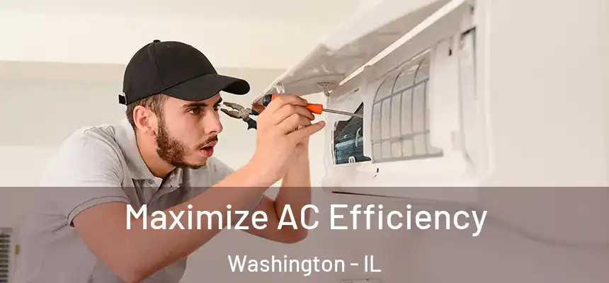 Maximize AC Efficiency Washington - IL