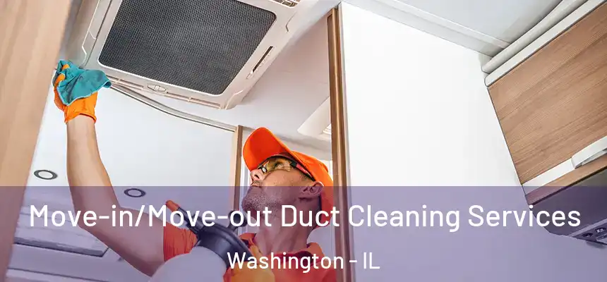 Move-in/Move-out Duct Cleaning Services Washington - IL