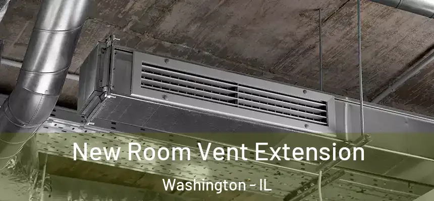 New Room Vent Extension Washington - IL