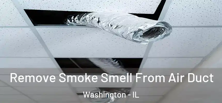  Remove Smoke Smell From Air Duct Washington - IL