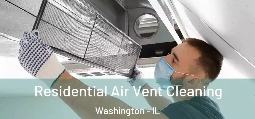 Residential Air Vent Cleaning Washington - IL