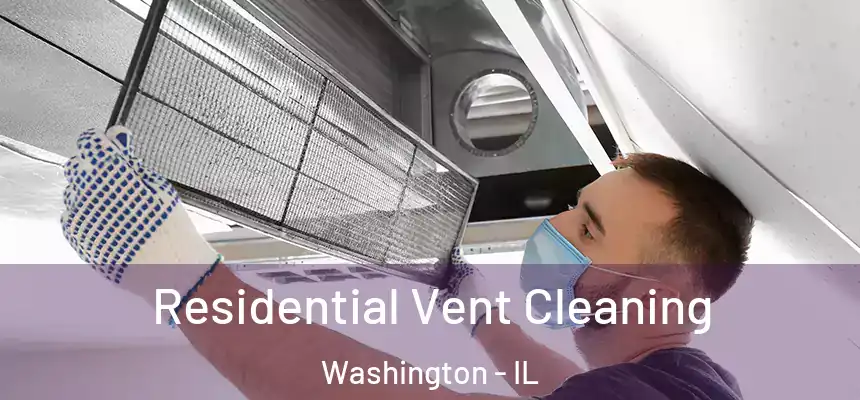 Residential Vent Cleaning Washington - IL