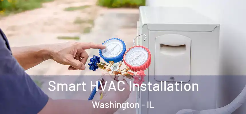  Smart HVAC Installation Washington - IL