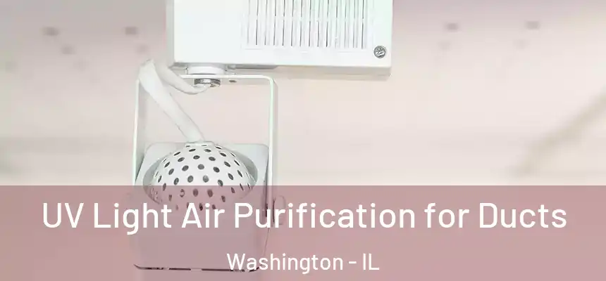 UV Light Air Purification for Ducts Washington - IL