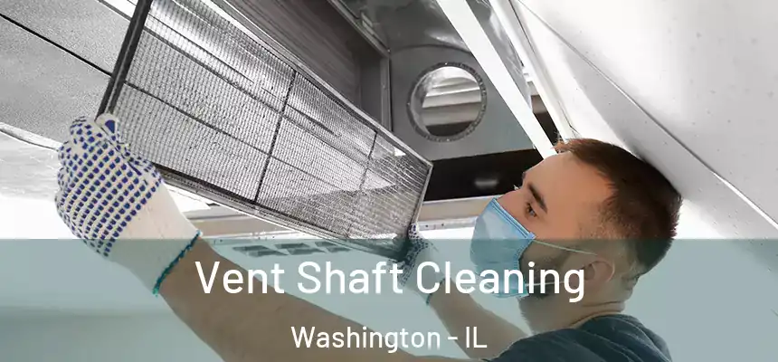 Vent Shaft Cleaning Washington - IL